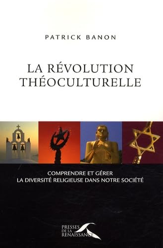 La révolution théoculturelle: Comprendre et gérer la diversité religieuse dans notre société Books