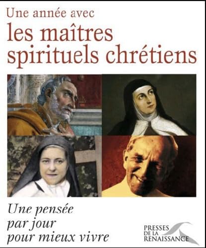 Une année avec les maîtres spirituels chrétiens: Une pensée par jour pour mieux vivre book
