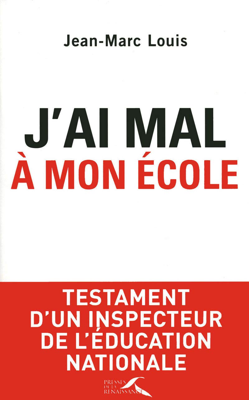J'ai mal à mon école: Testament d'un inspecteur de l'Education nationale Books