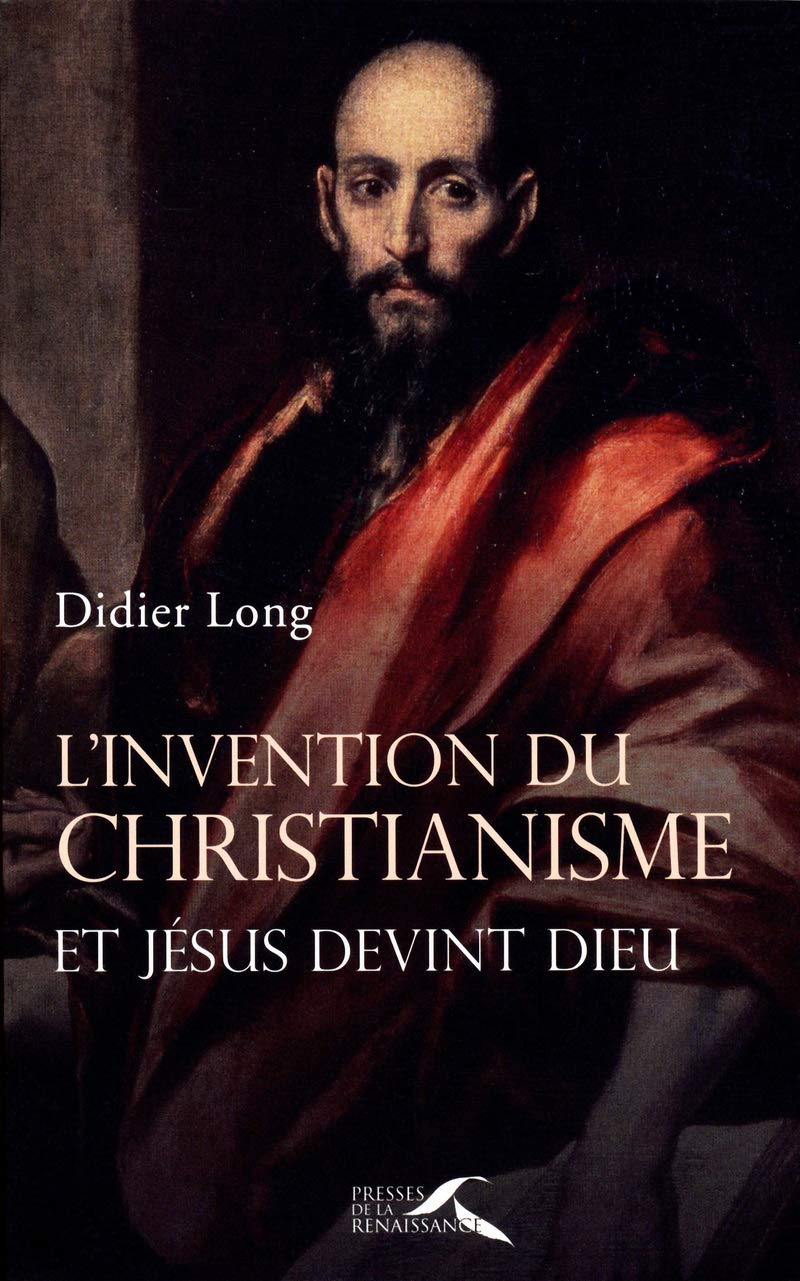 L'Invention du christianisme: Et Jésus devient Dieu Religion & Esotericism