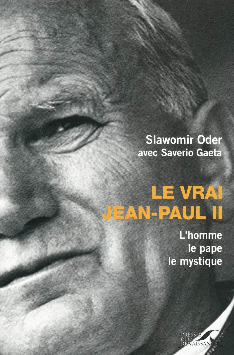 Le vrai Jean-Paul II: L'homme, le pape, le mystique Religion & Esotericism
