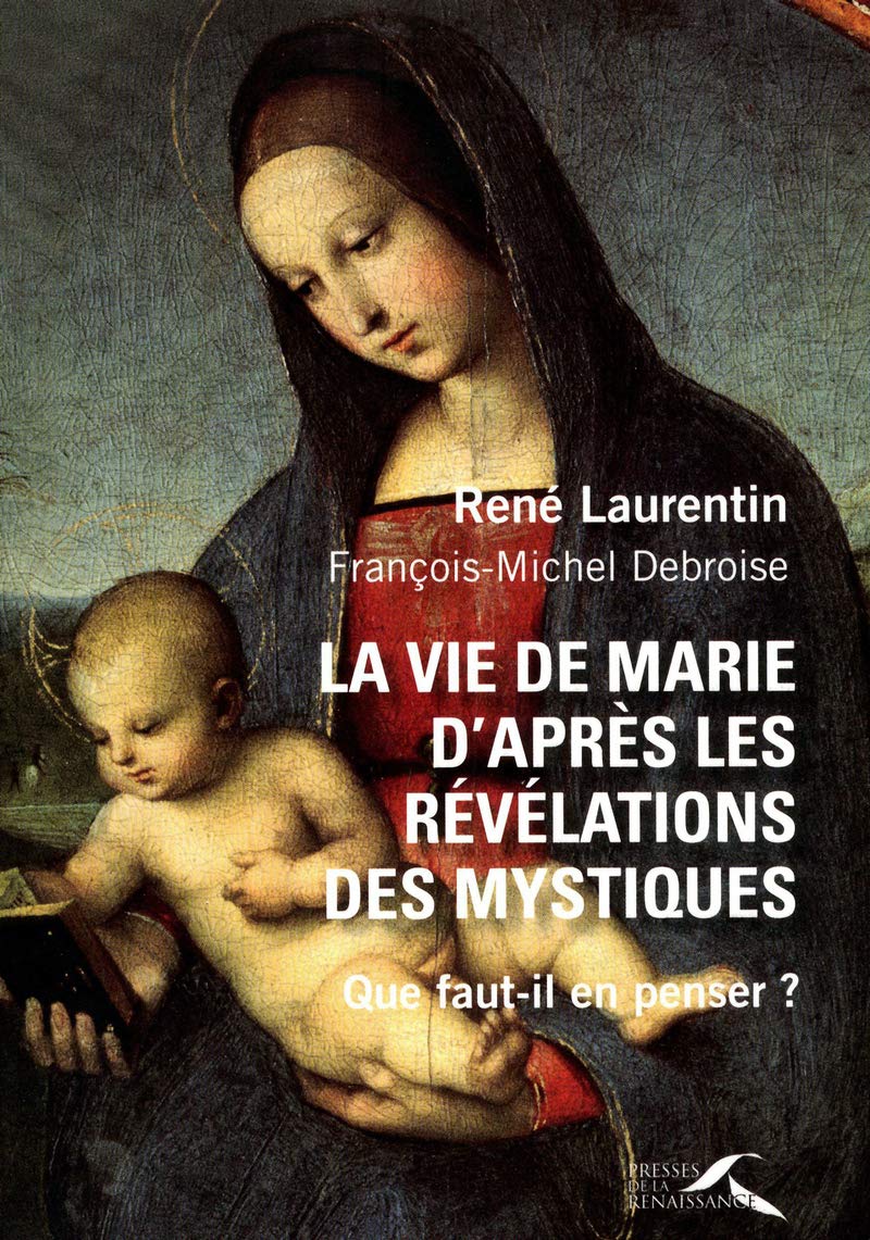 La vie de Marie d'après les révélations des mystiques: Que faut-il en penser ? book