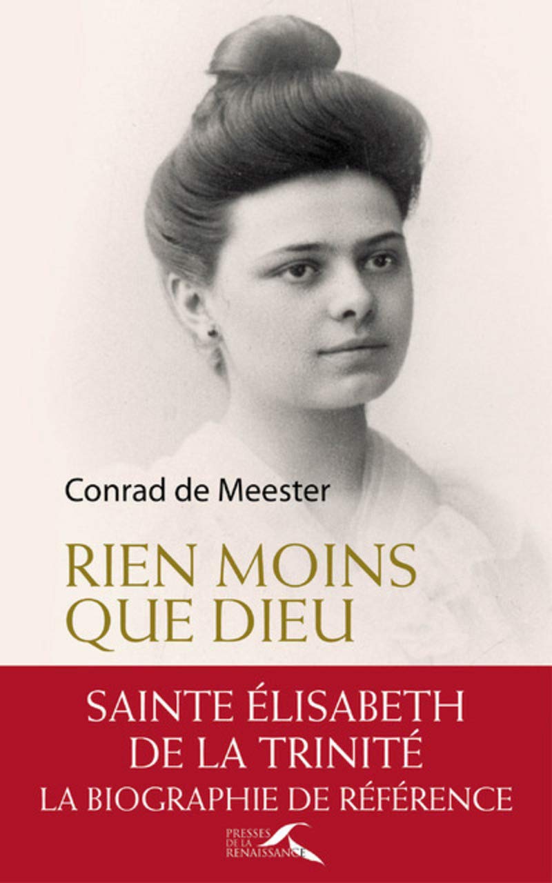 Rien moins que Dieu 2e édition revue et augmentée: Sainte Elisabeth de la Trinité, biographie Religion & Esotericism