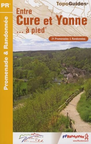 Entre Cure Et Yonne a Pied (2006): 21 promenades & randonnées Leisure, Home & Garden