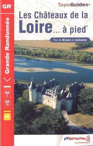 Chateaux de la Loire GR3/GE3B a Pied +40 Jours De Randonnee: FFR.0333 Leisure, Home & Garden