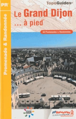 Dijon le grand Dijon à pied PR (P211): 34 promenades & randonnées Leisure, Home & Garden