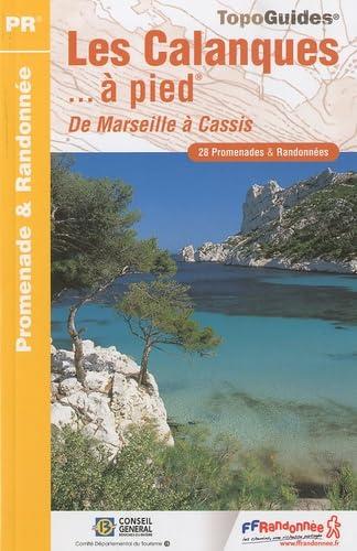 Les Calanques... à pied: De Marseille à Cassis. 28 promenades & randonnées book