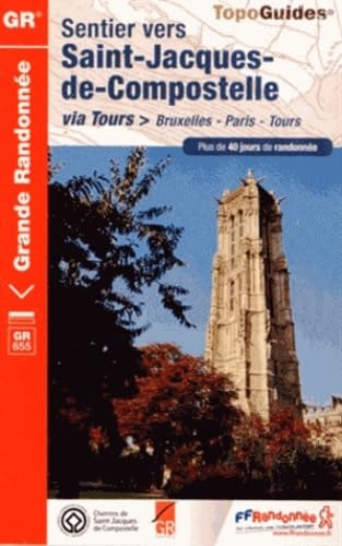 Sentier Saint-Jacques-de-Comp. - Bruxelles-Paris-Tours GR655 (6551): Plus de 40 jours de randonnée (Grande Randonnée, Band 6551) Geology & Geography