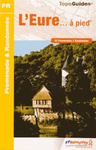 Eure à pied 41PR (D027): 41 promenades & randonnées Geology & Geography