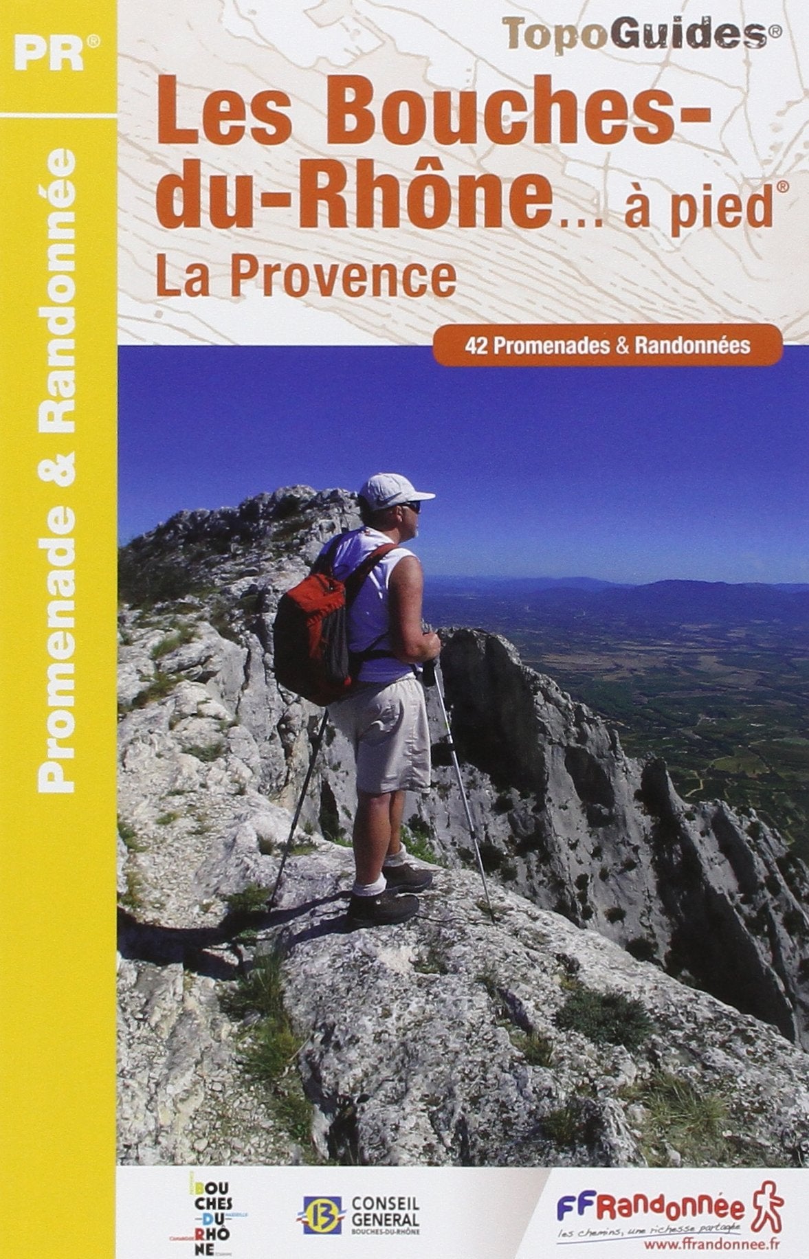 Bouches-du-Rhône à pied la Provence 42PR (D013): 42 promenades & randonnées Geology & Geography
