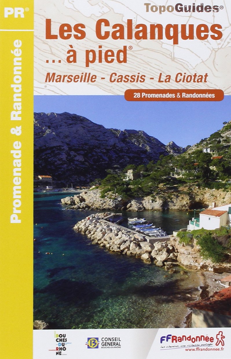 Calanques a Pied 28PR de Marseille a Cassis (2014): 28 promenades & randonnées Geology & Geography