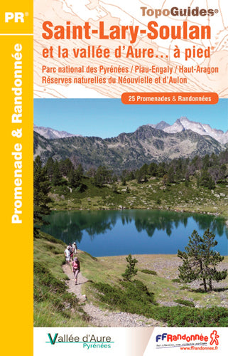 Saint-Lary-Soulan et la vallée d'Aure... à pied : parc national des Pyrénées, Piau-Engaly, Haut-Aragon, réserves naturelles du Néouvielle et d'Aulon : 25 promenades & randonnées Geology & Geography