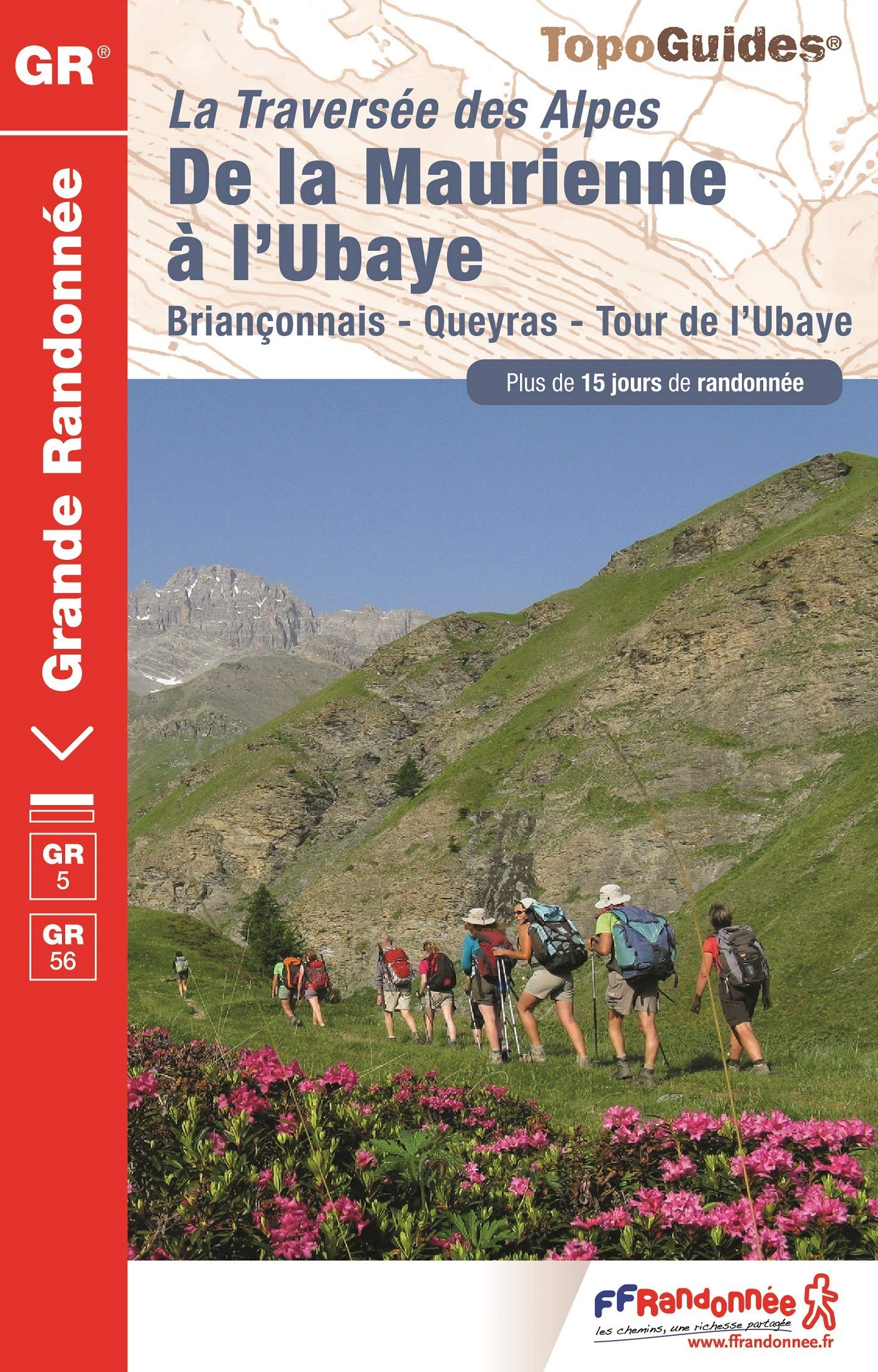 Traversee des Alpes GR5/GR56 de la Maurienne a l'Ubaye: FFR.0531: La traversée des Alpes. Briançonnais, Queyras, Tour de l'Ubaye. Plus de 15 jours de randonnée Leisure, Home & Garden