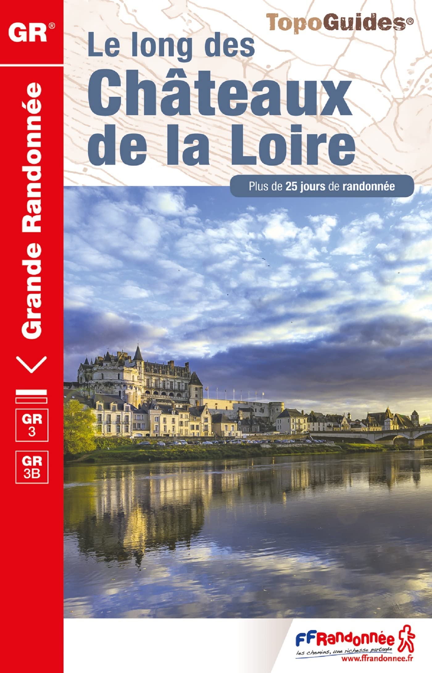 Le long des chateaux de la Loire GR3/GR3B: Plus de 20 jours de randonnée Leisure, Home & Garden