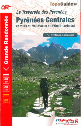 La traversée des Pyrénées. Pyrénées centrales et tours du Val d'Azun et d'Oueil-Larboust : plus de 20 jours de randonnée book