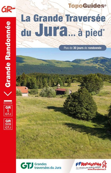 La grande traversée du Jura... à pied : GR 5 GTJ, GR 509 GTJ : plus de 30 jours de randonnée Leisure, Home & Garden