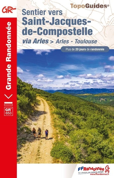Sentier vers Saint-Jacques-de-Compostelle via Arles : Arles-Toulouse, GR 653 : plus de 20 jours de randonnée book