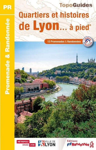 Quartiers et histoires de Lyon... à pied : 13 promenades & randonnées book