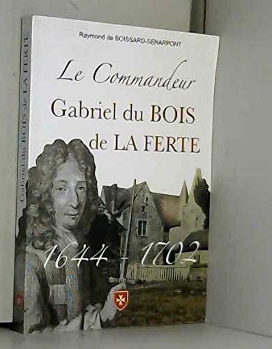 Le commandeur Gabriel du Bois de la Ferte (1644-1702) book