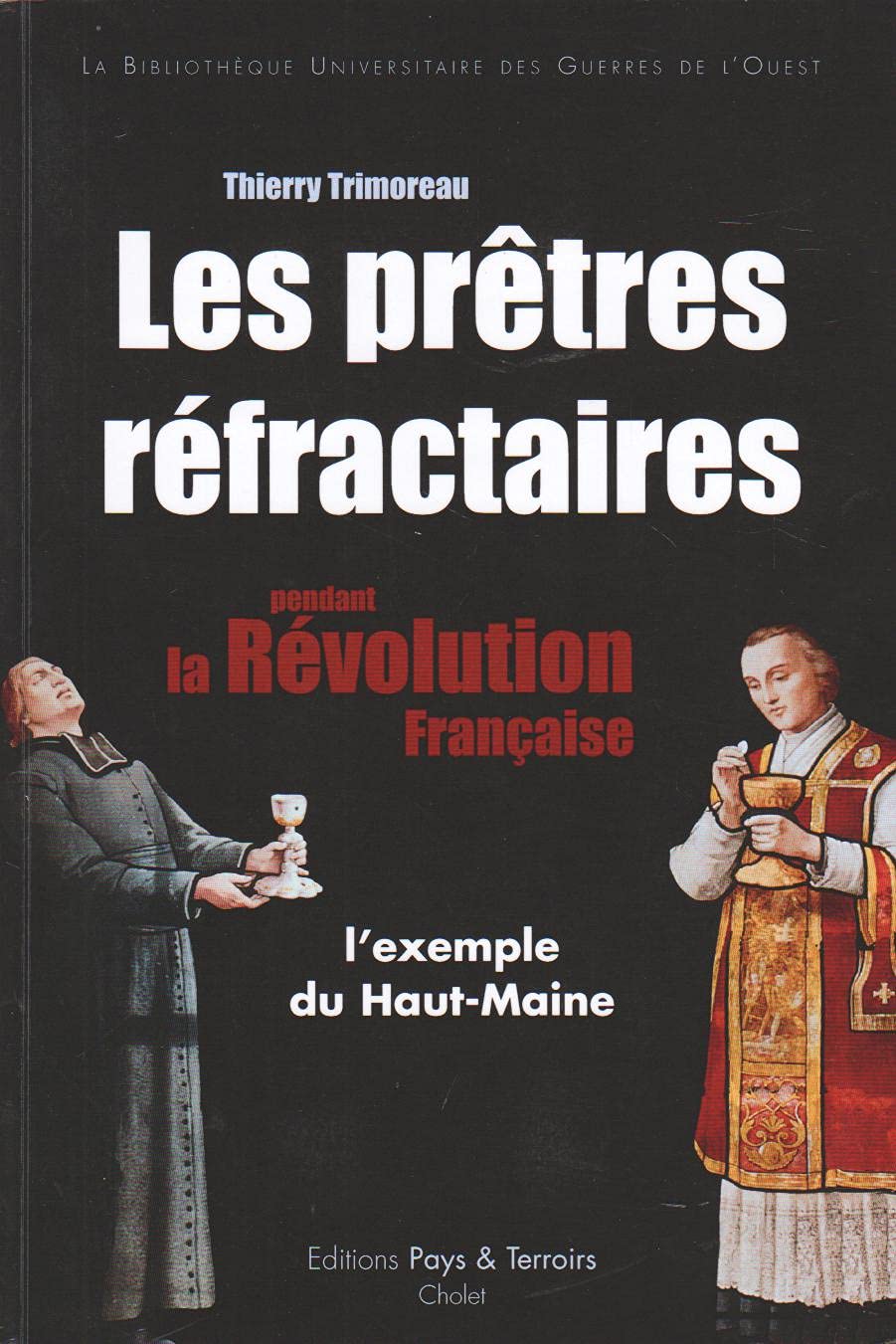 LES PRÊTRES RÉFRACTAIRES PENDANT LA RÉVOLUTION FRANÇAISE, L'EXEMPLE DU HAUT-MAINE book