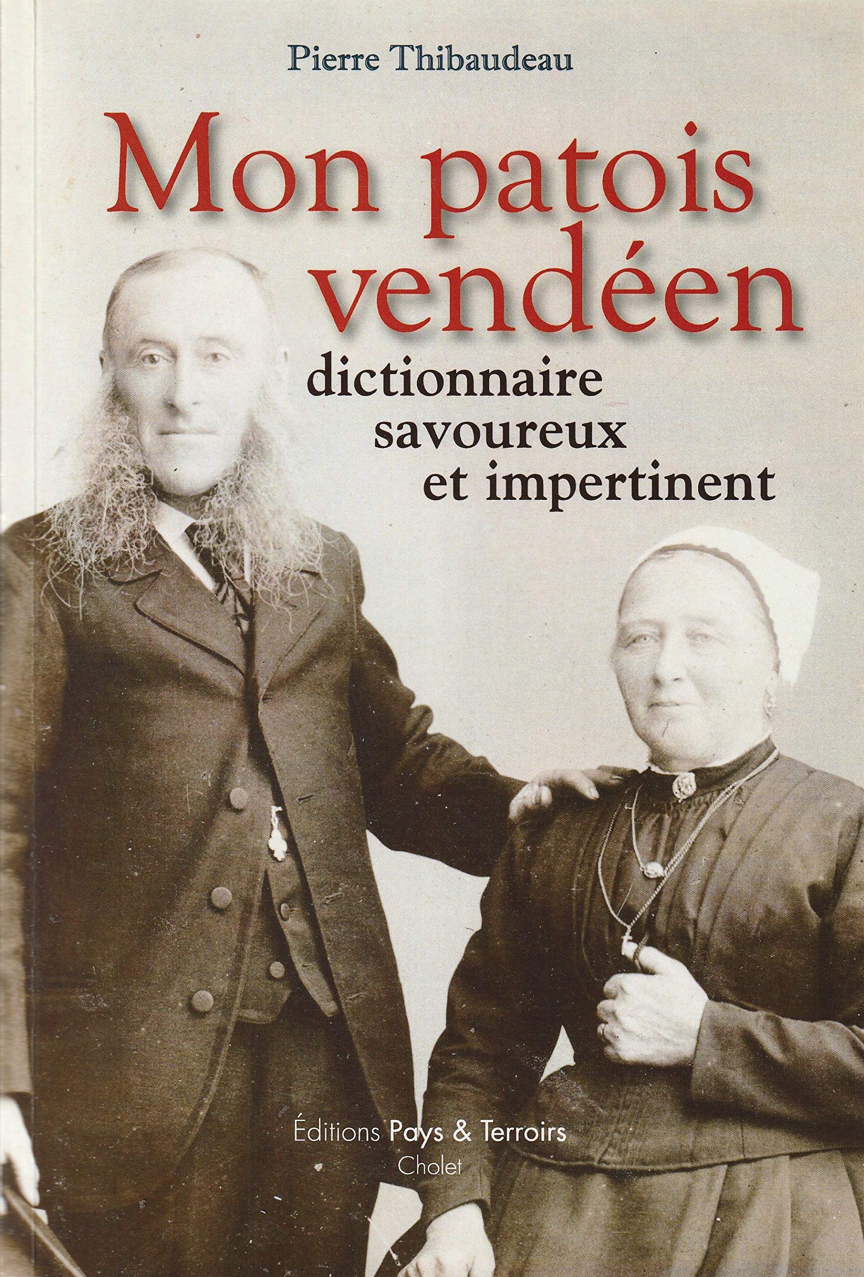 MON PATOIS VENDEEN DICTIONNAIRE SAVOUREUX ET IMPERTINENT book