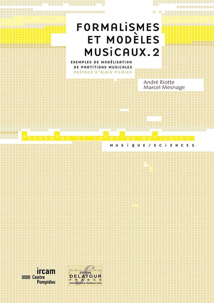 Formalismes et modèles musicaux: Tome 2 : Exemples de modélisation de partitions musicales book