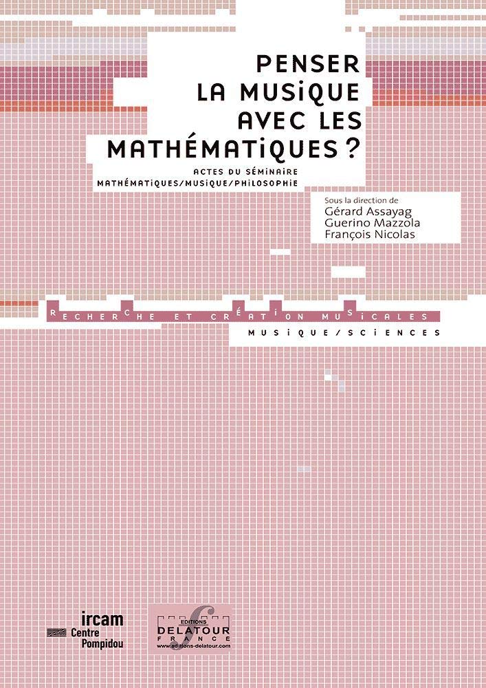 Penser la musique avec les mathématiques ?: Actes du séminaire Mathématiques-Musique-Philosophie book