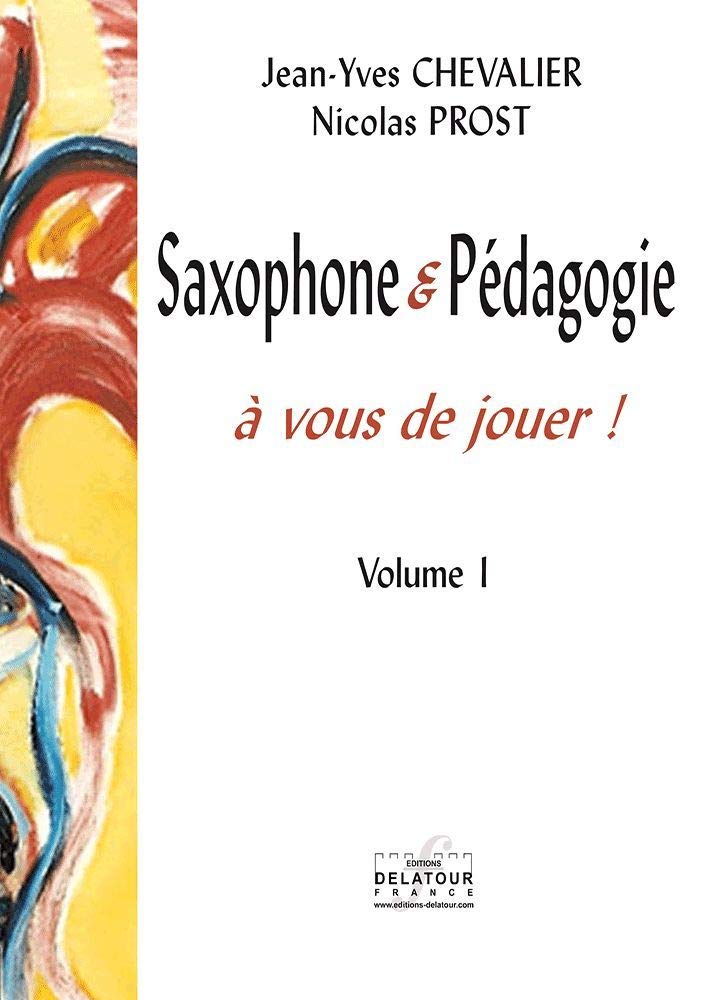 Saxophone & pédagogie - à vous de jouer !: Volume I book