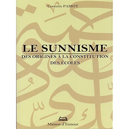 Sunnisme (le) des origines à la constitution des écoles book