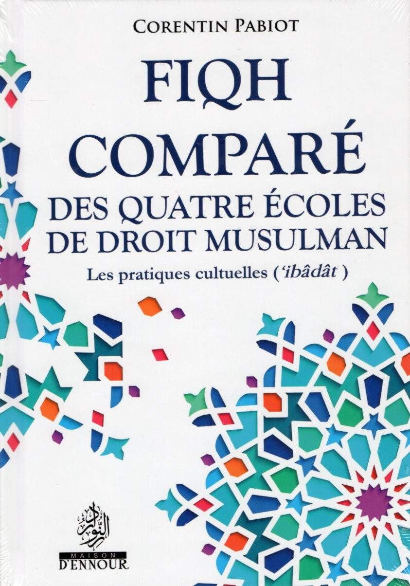 Fiqh Compare des Quatre Ecoles de Droit Musulman - les Pratiques Cultuelles Law