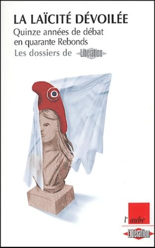 La Laicité dévoilée : Quinze années de débat en quarante Rebonds book