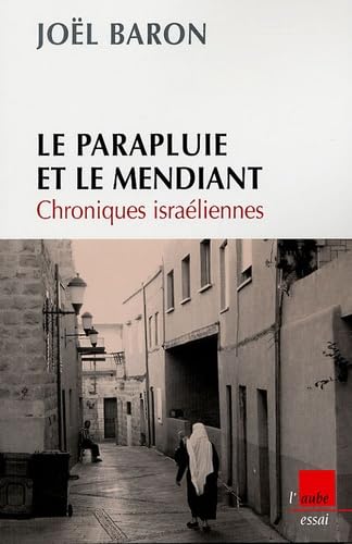 Le parapluie et le mendiant: Chroniques israéliennes Contemporary literature