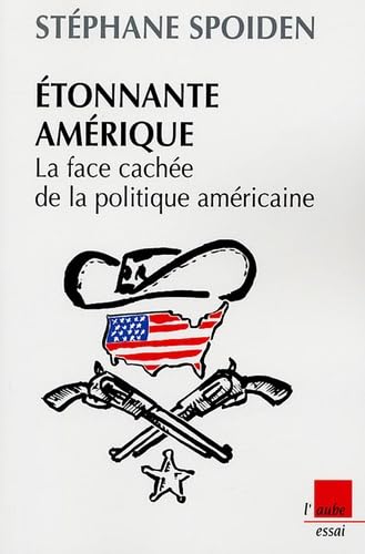 Etonnante Amérique: La face cachée de la politique américaine book