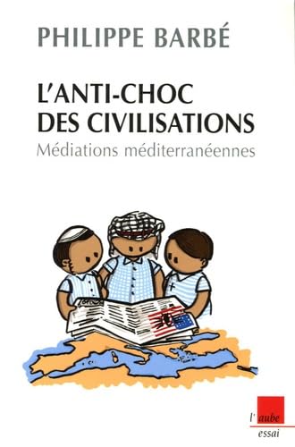 L'anti-choc des civilisations: Médiations méditerranéennes book