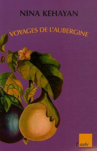Voyages de l'aubergine: 159 recettes Books