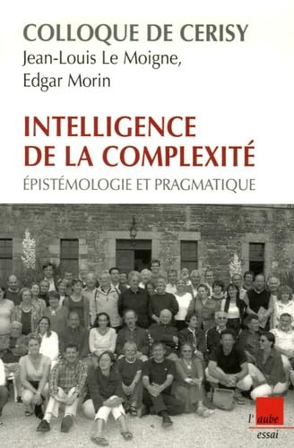 Intelligence de la complexité: Epistémologie et pragmatique - Colloque de Cerisy book