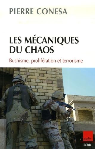Les Mécaniques du chaos : bushisme, prolifération et terrorisme book