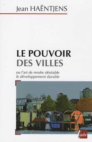 Le pouvoir des villes ou l'art de rendre désirable le développement durable book