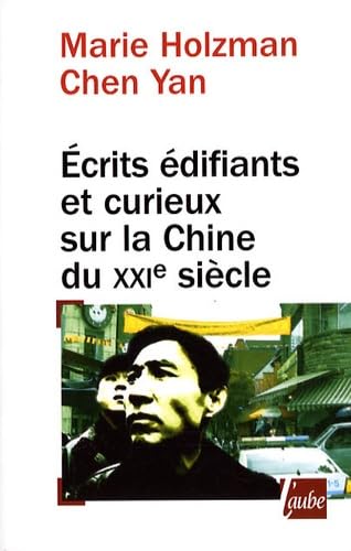 Ecrits édifiants et curieux sur la Chine du XXIe siècle: Voyage à travers la pensée chinoise contemporaine Books