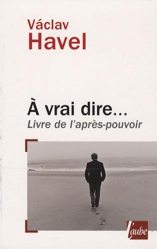 A vrai dire...: Livre de l'après-pouvoir Books