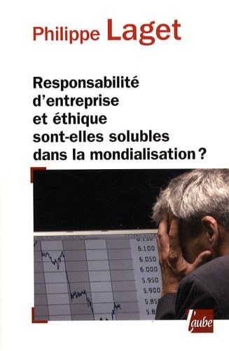 Responsabilité d'entreprise et éthique sont-elles solubles dans la mondialisation ? book