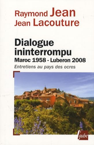 Dialogue ininterrompu: Maroc 1958 - Luberon 2008, Entretiens au pays des ocres book