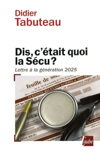 Dis, c'était quoi la Sécu ?: Lettre à la génération 2025 book