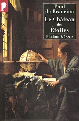 Le chateau des etoiles: Etrange histoire de Tycho Brahé, astronome et grand seigneur Contemporary literature