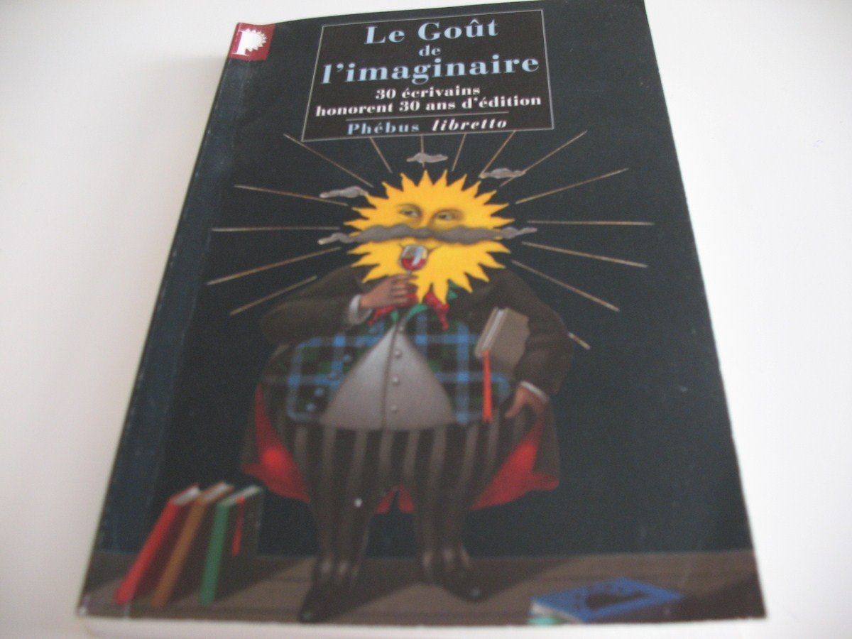 Le gout de l'imaginaire 30 ecrivains honorent 30 ans d'edition book