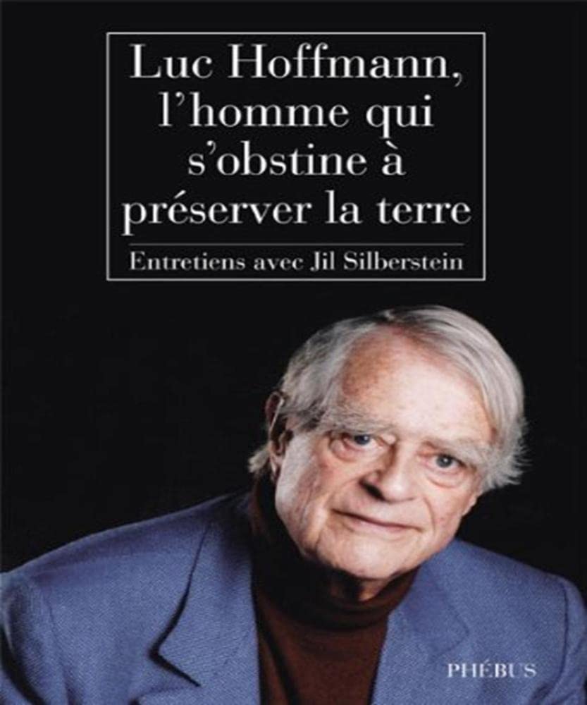 Luc hoffmann l homme qui s obstine a preserver la terre book