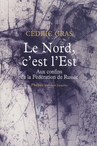 Le Nord, c'est l'Est: Aux confins de la Fédération de Russie book