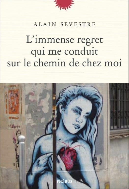 L IMMENSE REGRET QUI ME CONDUIT SUR LE CHEMIN DE CHEZ MOI Contemporary literature