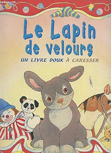 LE LAPIN DE VELOURS - UN LIVRE DOUX A CARESSER. Books