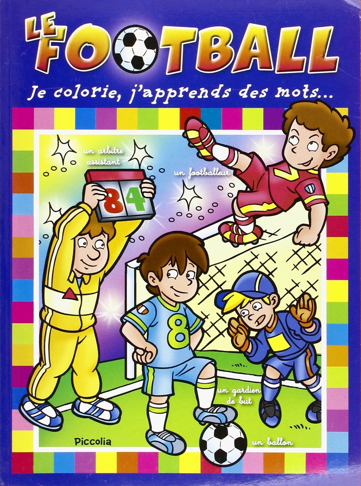 Je Colorie, J'Apprends des Mots.../Football Books